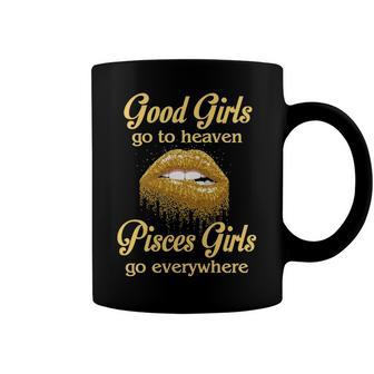 Pisces Girl Birthday Good Girls Go To Heaven Pisces Girls Go Everywhere Coffee Mug | Seseable CA