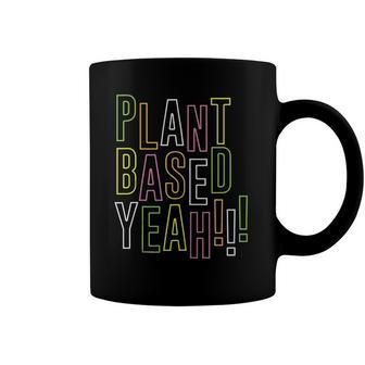 Plant Based Yeah Vegan Coffee Mug | Mazezy