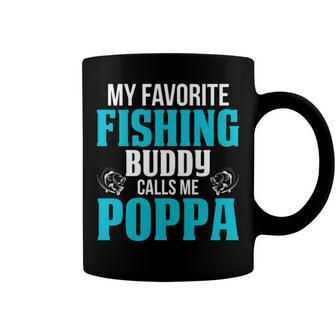 Poppa Grandpa Fishing Gift My Favorite Fishing Buddy Calls Me Poppa Coffee Mug - Seseable