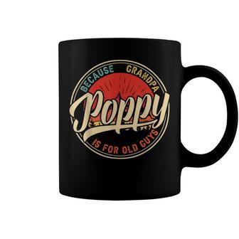 Poppy Because Grandpa Is For Old Guys V2 Coffee Mug | Favorety UK