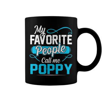 Poppy Grandpa Gift My Favorite People Call Me Poppy V2 Coffee Mug - Seseable