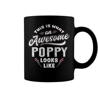 Poppy Grandpa Gift This Is What An Awesome Poppy Looks Like Coffee Mug - Seseable