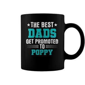 Poppy - The Best Dads Get Promoted To Poppy Coffee Mug | Mazezy