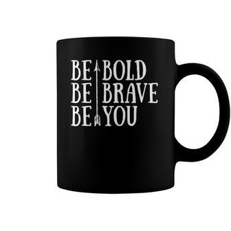 Positive Attitude Independent Strong Be Bold Be Brave Be You Coffee Mug | Mazezy