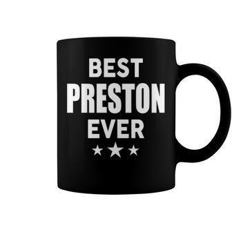 Preston Name Gift Best Preston Ever Coffee Mug - Seseable