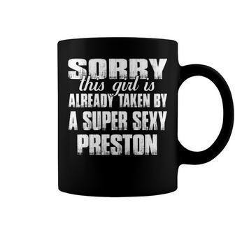 Preston Name Gift This Girl Is Already Taken By A Super Sexy Preston Coffee Mug - Seseable