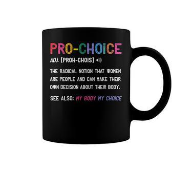Pro Choice Definition Feminist Rights My Body My Choice V2 Coffee Mug | Mazezy