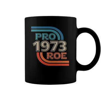 Pro Roe 1973 Roe Vs Wade Pro Choice Womens Rights Retro Coffee Mug | Mazezy CA