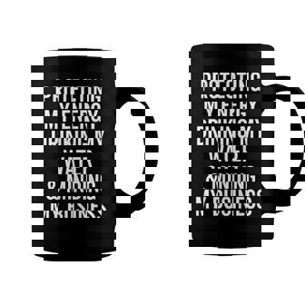 Protecting My Energy Drinking My Water & Minding My Business Coffee Mug | Mazezy