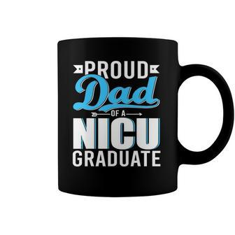 Proud Dad Of A Nicu Graduate Happy Fathers Day Graduation Coffee Mug | Mazezy