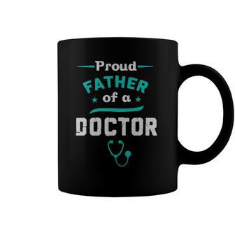Proud Father Of A Doctor Fathers Day Coffee Mug | Mazezy