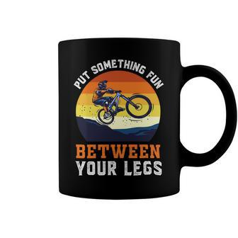 Put Something Fun Between Your Legs Vintage Funny Biking Funny Cycling Mountain Biking Coffee Mug - Monsterry DE