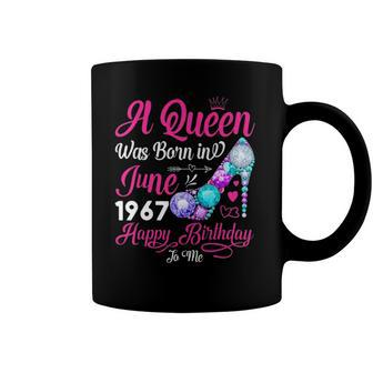 Queen Was Born In June 1967 Girl Women 55 Years Birthday Coffee Mug | Mazezy