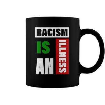 Racism Is An Illness Black Lives Matter Anti Racist Coffee Mug | Mazezy