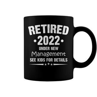 Retired 2022 Under New Management See Kids For Details Coffee Mug - Seseable