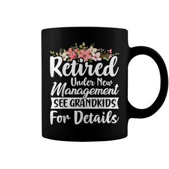 Retired Under New Management See Grandkids Retirement Coffee Mug - Seseable
