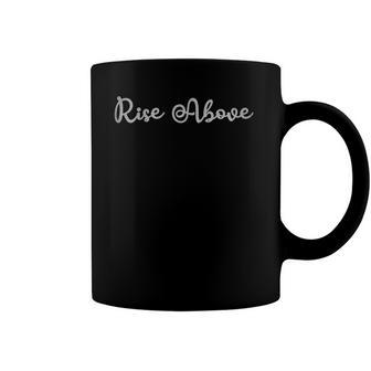 Rise Above Inspirational Conquering New Things Coffee Mug | Mazezy