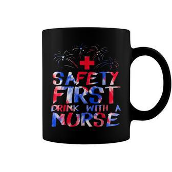 Safety First Drink With A Nurse Patriotic Nurse 4Th Of July Coffee Mug - Seseable