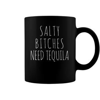 Salty Bitches Need Tequila Funny Coffee Mug | Mazezy AU