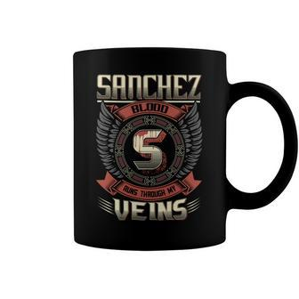 Sanchez Blood Run Through My Veins Name Coffee Mug - Seseable