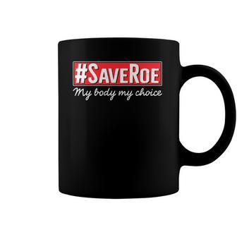 Saveroe Hashtag Save Roe Vs Wade Feminist Choice Protest Coffee Mug | Mazezy