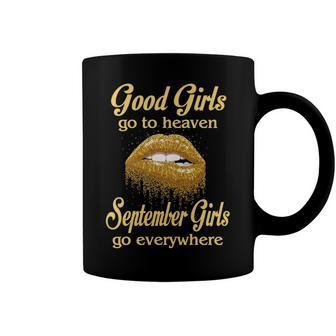 September Girl Birthday Good Girls Go To Heaven September Girls Go Everywhere Coffee Mug - Seseable