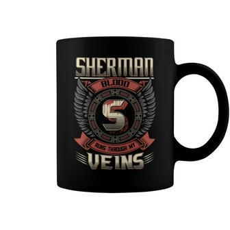 Sherman Blood Run Through My Veins Name Coffee Mug - Seseable