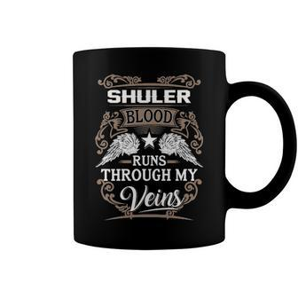 Shuler Name Gift Shuler Blood Runs Throuh My Veins Coffee Mug - Seseable
