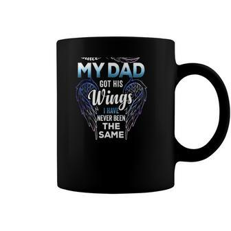 Since The Day My Dad Got This Wings I Have Never Been The Same Coffee Mug | Mazezy