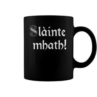 Slainte Mhath - Scottish Gaelic Toast To Good Health Coffee Mug | Mazezy