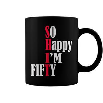 So Happy Im Fifty Happy 50Th Birthday 50 Years Old Party Coffee Mug - Seseable
