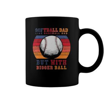Softball Dad Like A Baseball Dad But With Bigger Balls Vintage Coffee Mug | Mazezy