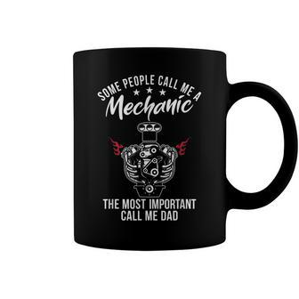 Some People Call Me Mechanic The Most Important Call Me Dad V3 Coffee Mug - Seseable