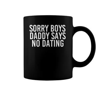 Sorry Boys Daddy Says No Dating  Funny Girl Gift Idea Coffee Mug