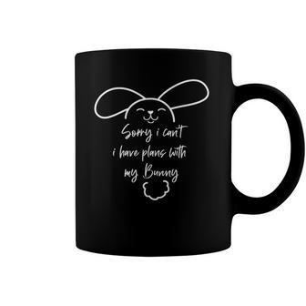 Sorry I Cant I Have Plans With My Bunny Coffee Mug | Mazezy