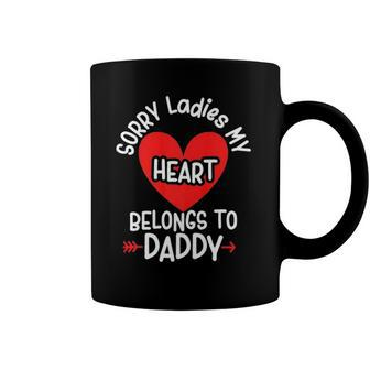 Sorry Ladies My Heart Belongs To Daddy Valentines Day Coffee Mug | Mazezy