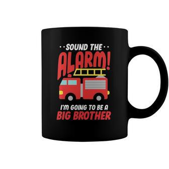Sound The Alarm Im Going To Be A Big Brother Firetruck Pregnancy Coffee Mug | Mazezy