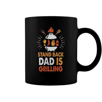 Stand Back Dad Is Grilling Funny Grilling Daddy Fathers Day Slogan Coffee Mug | Mazezy