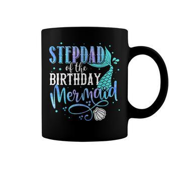 Stepdad Of The Birthday Mermaid Family Matching Party Squad Coffee Mug - Seseable