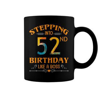 Stepping Into My 52Nd Birthday Like A Boss For 52 Years Old Coffee Mug - Seseable