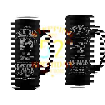 Stepping Into My 52Nd Birthday Like A Boss For 52 Years Old Coffee Mug | Seseable CA