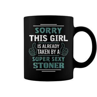 Stoner Name Gift This Girl Is Already Taken By A Super Sexy Stoner Coffee Mug - Seseable