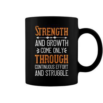 Strength And Growth Come Only Through Continuous Effort And Struggle Papa T-Shirt Fathers Day Gift Coffee Mug - Monsterry UK