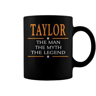 Taylor Name Gift Taylor The Man The Myth The Legend Coffee Mug - Seseable
