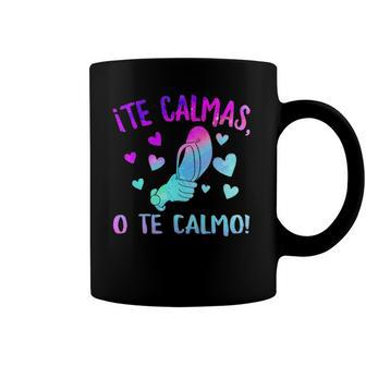 Te Calmas O Te Calmo Hispanic Spanish Latina Mexican Women Coffee Mug | Mazezy CA