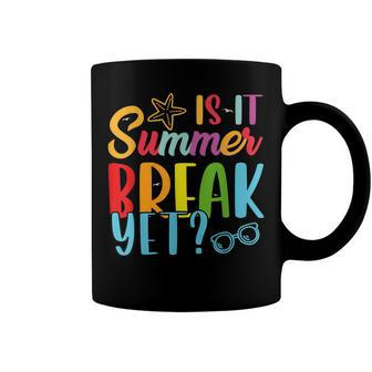 Teacher End Of Year Is It Summer Break Yet Last Day Coffee Mug | Mazezy