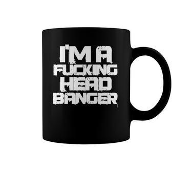 Techno Music Rave Festival Funny Im A Fucking Head Banger Coffee Mug | Mazezy UK