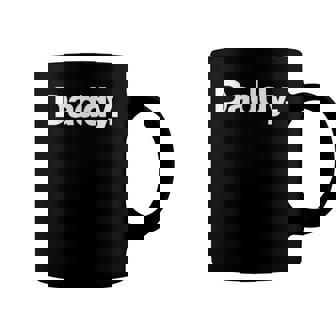 The Word Daddy A That Says Daddy Coffee Mug | Mazezy