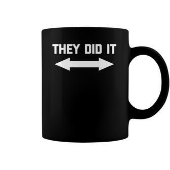 They Did It Funny Saying Sarcastic Novelty Humor Coffee Mug | Mazezy AU