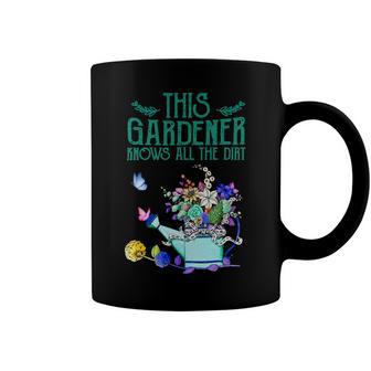 This Gardener Knows All The Dirt 555 Shirt Coffee Mug | Favorety UK